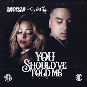 You Should've Told Me (The Remixes) George Anthony feat. Cynthia